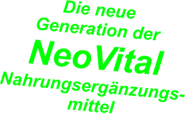 Die neue Generation der  NeoVital Nahrungsergänzungs- mittel