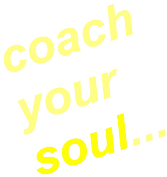 coach your soul...